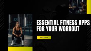 Essential Fitness Apps for Your Workout