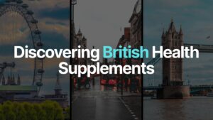 Discovering British Health Supplements
