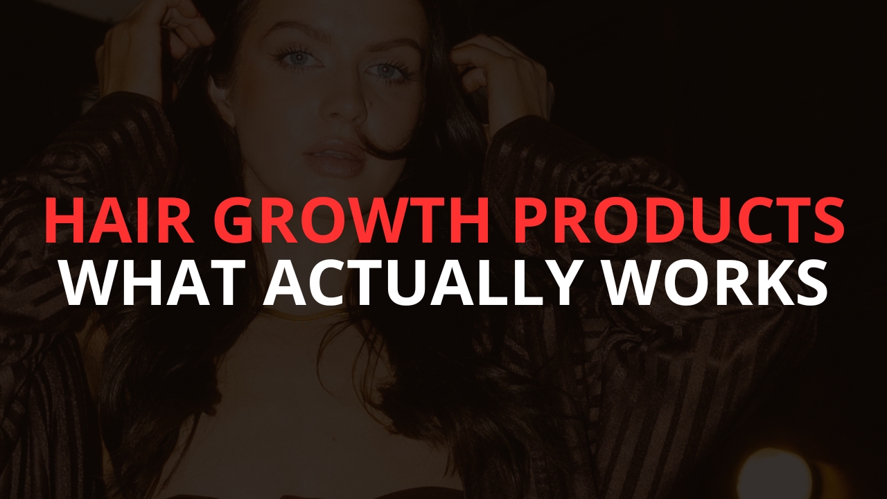 Hair Growth Products: What Actually Works Hair Growth Products: What Actually Works